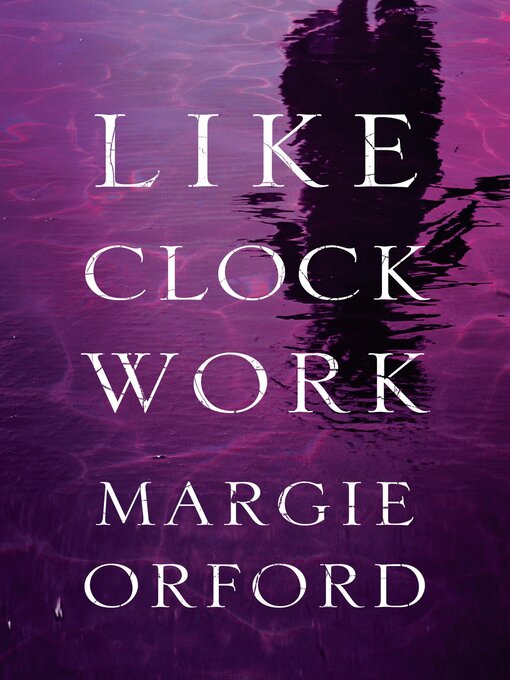 Title details for Like Clockwork by Margie Orford - Available
